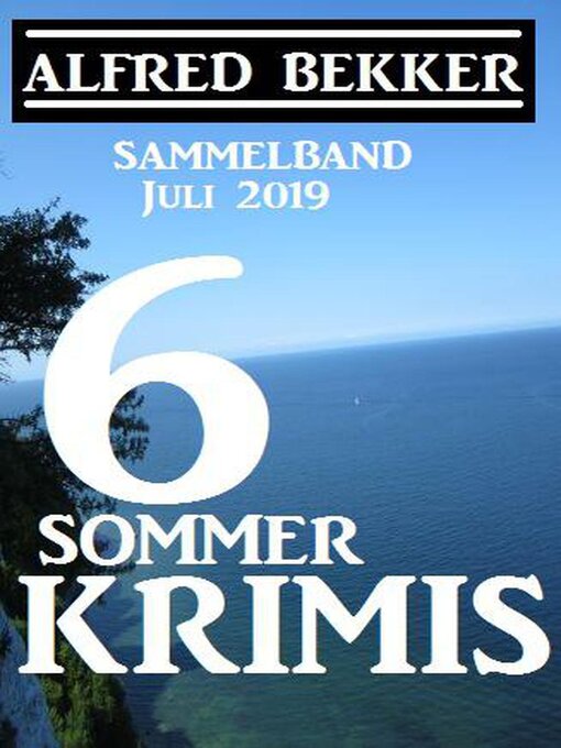 Title details for Sammelband 6 Sommer-Krimis – Juli 2019 by Alfred Bekker - Available